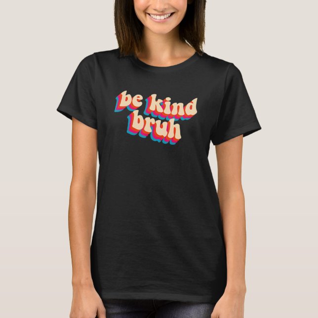 T-shirt Super Be Kind Bruh Anti-Intimidation Kindness Oran (Devant)