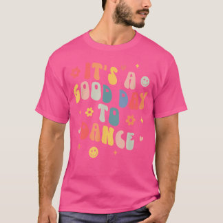 T-shirt Super C'Est Un Bon Jour Pour Danser Drôle Enseigna