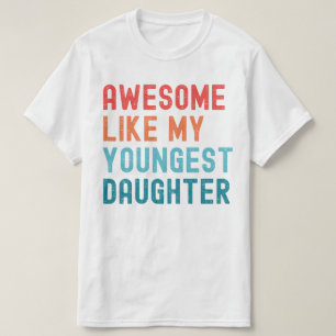 T-shirt Super Comme Ma Plus Jeune Fille Fête De Famille