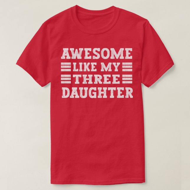 T-shirt Super Comme Ma Trois Fille, Papa De Filles F (Design devant)