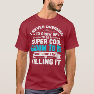 T-shirt Super Cool Groom Pour Être Drôle Mariage Fiançaill
