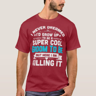 T-shirt Super Cool Groom Pour Être Drôle Mariage Fiançaill