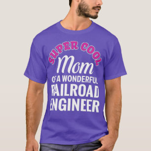 T-shirt Super Cool Maman de Railroad Engineer Drôle cadeau