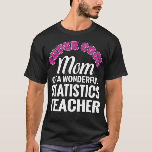 T-shirt Super cool maman de Statistics Teacher Funny