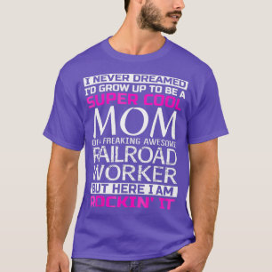 T-shirt Super Cool Maman of Railroad Worker T Funny Cadeau