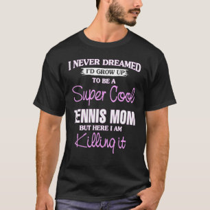 T-shirt Super Cool Tennis Maman Killing It Cool