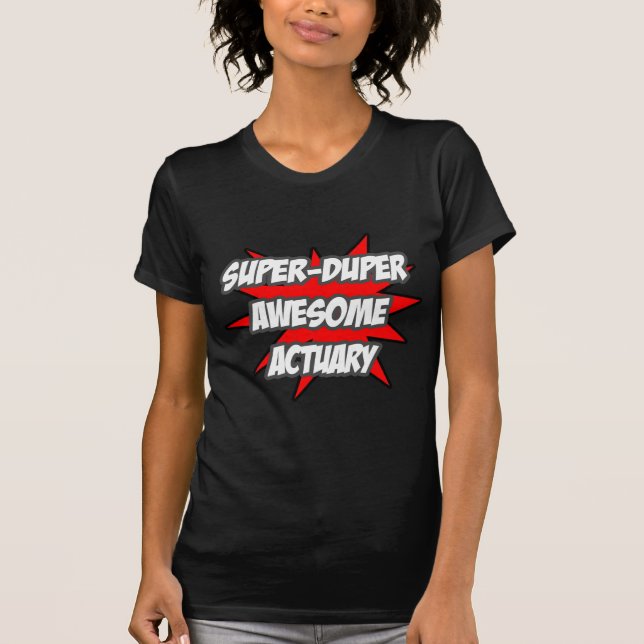T-shirt Super Duper incroyable actuaire (Devant)