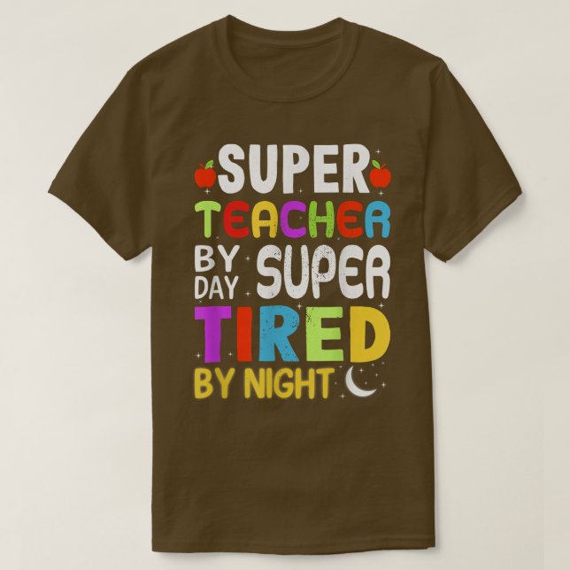 T-shirt Super Enseignant Par Jour Super Fatigué Par Nuit D (Design devant)