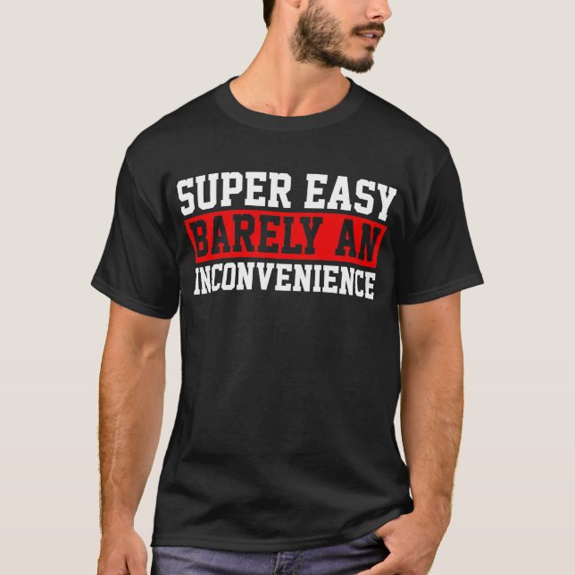 T-shirt Super Facile à peine une gêne (Devant)