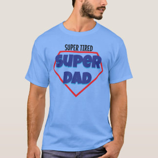 T-shirt Super fatigué super papa cadeau fête des pères