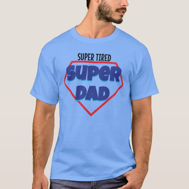 T-shirt Super fatigué super papa cadeau fête des pères (Devant)
