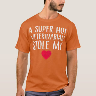 T-shirt Super hot Veterinarian Stole My Heart Veterinari
