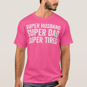 T-shirt Super Husband Super Papa Super Tirée Meilleur Papa