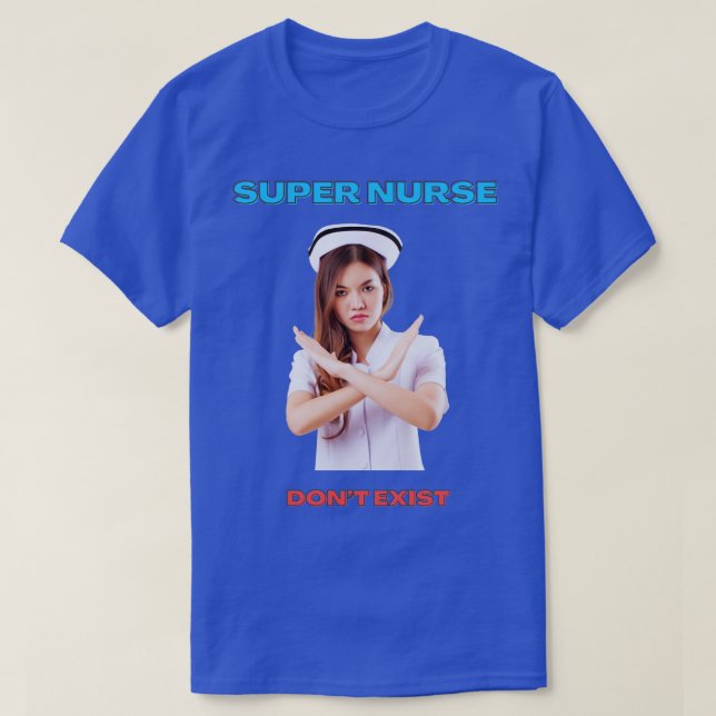 T-SHIRT SUPER INFIRMIER N'EXISTE PAS (Design devant)