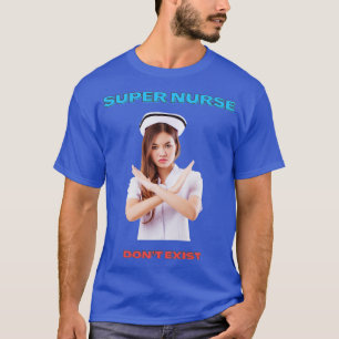 T-SHIRT SUPER INFIRMIER N'EXISTE PAS