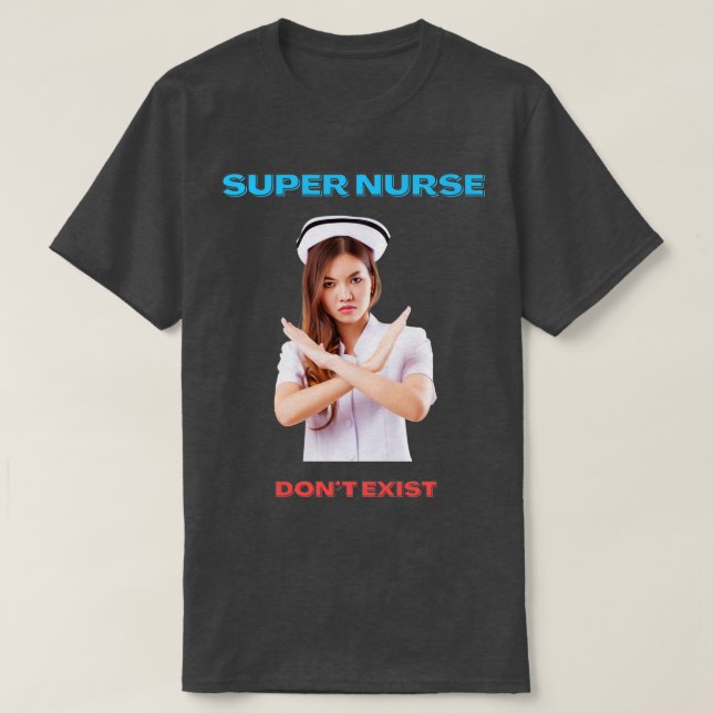 T-SHIRT SUPER INFIRMIER N'EXISTE PAS (Design devant)
