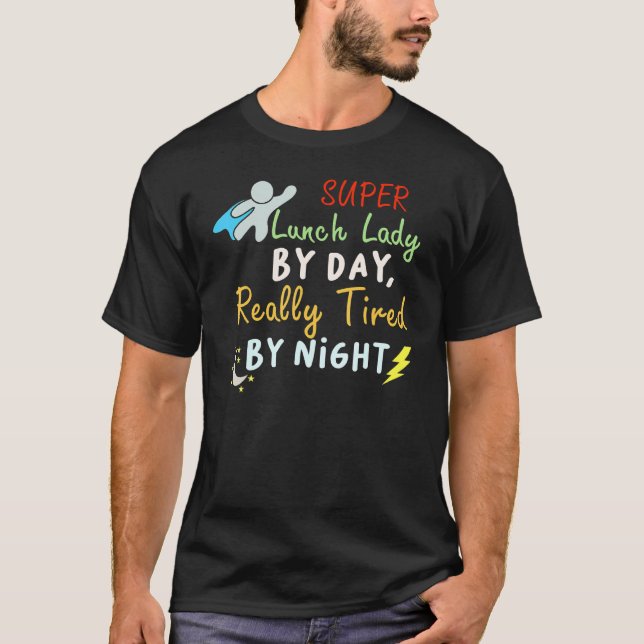T-shirt Super Lunch Lady By Day Fatigué By Night Cafeteria (Devant)