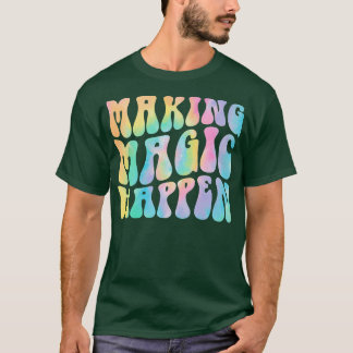 T-shirt Super Making Magic Happen Enseignant Vie Inspirati