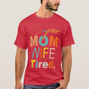 T-shirt Super Maman Femme Fatigué Maman Et Moi Drôle Garço