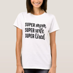 T-shirt Super Maman Super Femme Super Fatigué