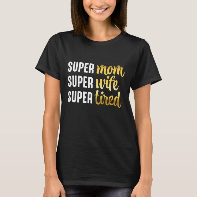 T-shirt Super Maman Super Femme Super Fatigué (Devant)
