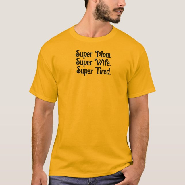 T-shirt Super Maman Super Femme Super Fatigué mère drôle (Devant)