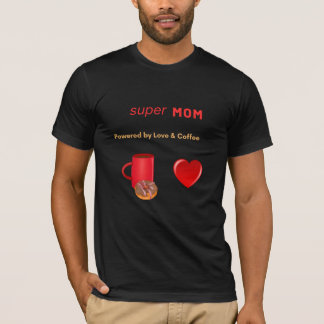T-shirt Super Mom - Powered by Love & Coffee