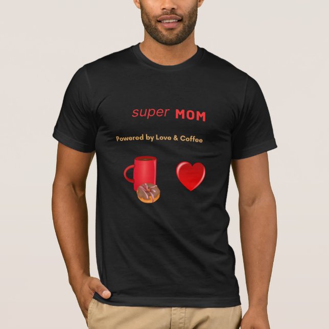 T-shirt Super Mom - Powered by Love & Coffee (Devant)