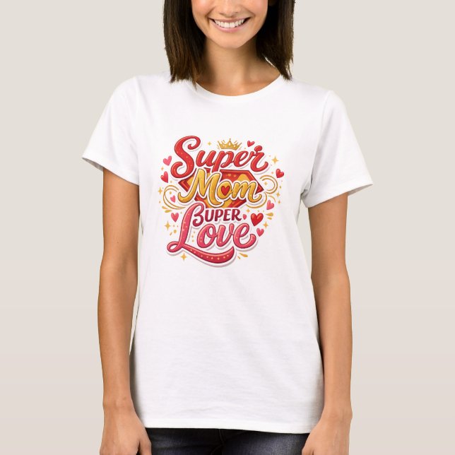 T-shirt Super Mom Shirt Cute Gift Idea (Devant)
