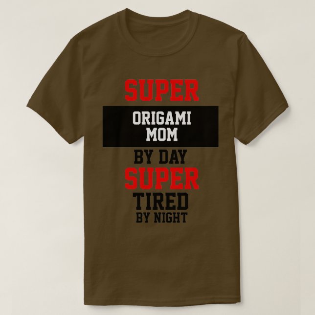 T-shirt Super Origami Maman Par Jour Super Fatigué Par La  (Design devant)