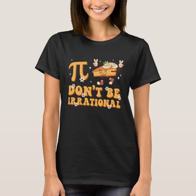 T-shirt Super Pi Day Ne soyez pas irrationnel Math Enseign (Devant)
