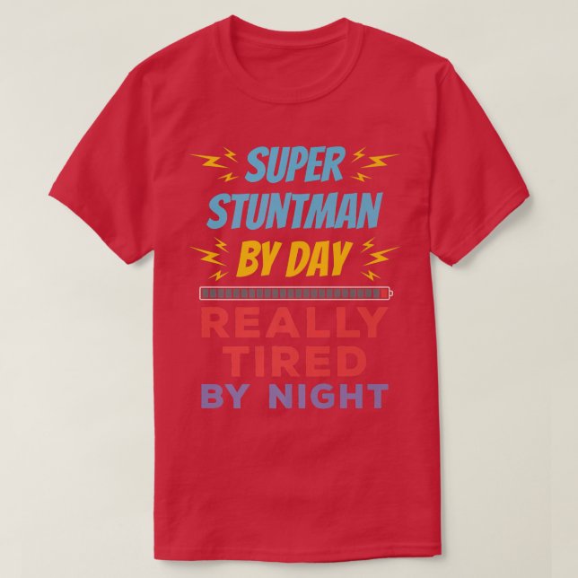 T-shirt Super Stuntman by Day Vraiment fatigué par le spec (Design devant)