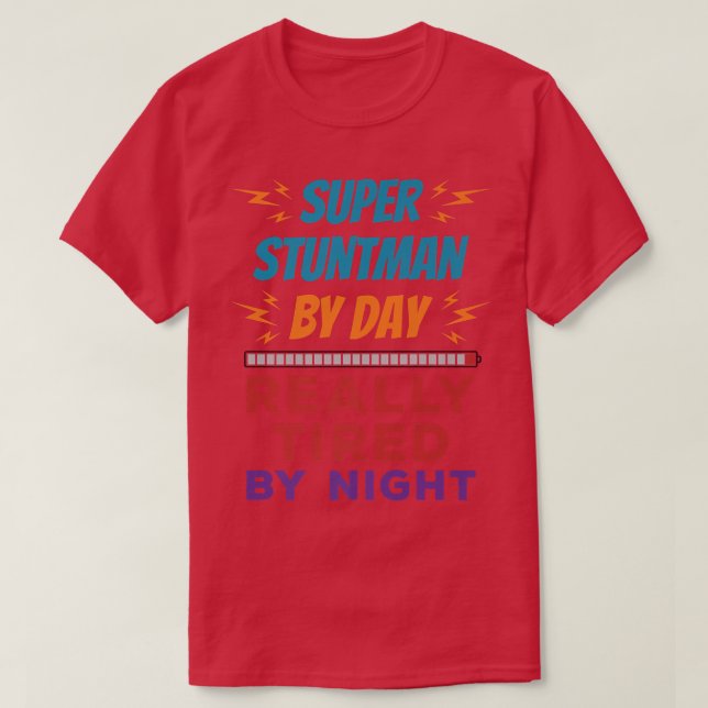 T-shirt Super Stuntman by Day Vraiment fatigué par le spec (Design devant)