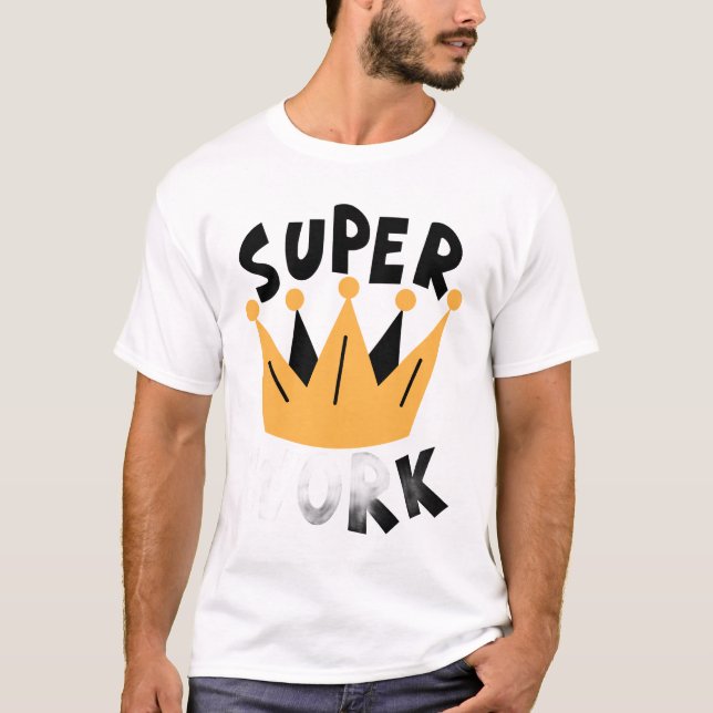 T-shirt Super Work – Encouragement Typography Design (Devant)