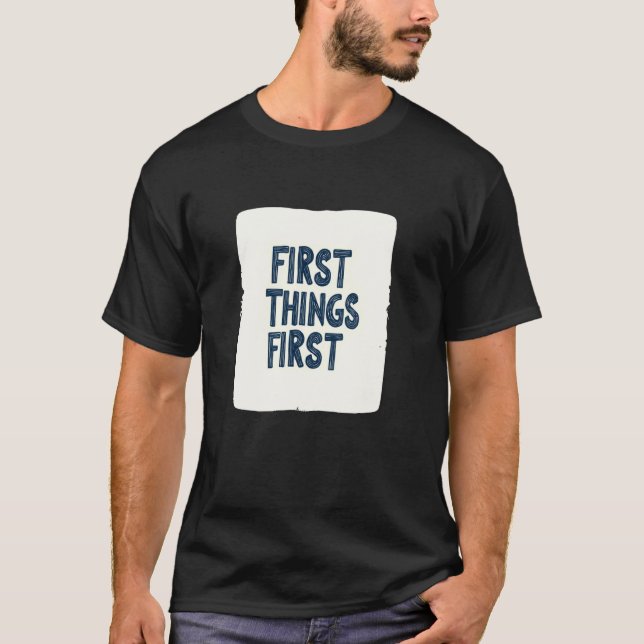 T-shirt Superbe tenue avec emblème First Things First (Devant)