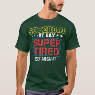 T-shirt Superdad By Day Super Tired By Night Funny Father'