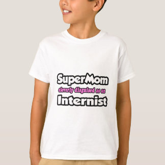 T-shirt SuperMaman...Interniste