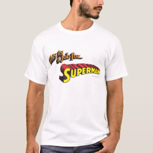 T-shirt Superman C'est un travail pour... Logo
