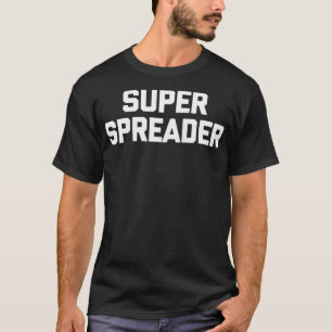 T-shirt SuperSpreader drôle dire humo sarcastique nouveaut