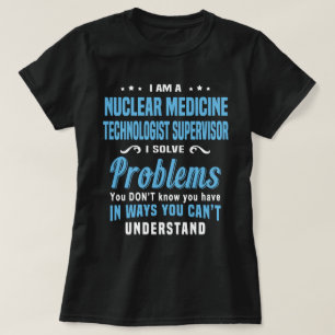 T-shirt Superviseur du technologue en médecine nucléaire