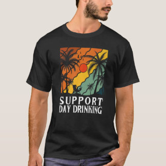 T-shirt Support Day Drinking Drink Drinker Beach Summer Ho