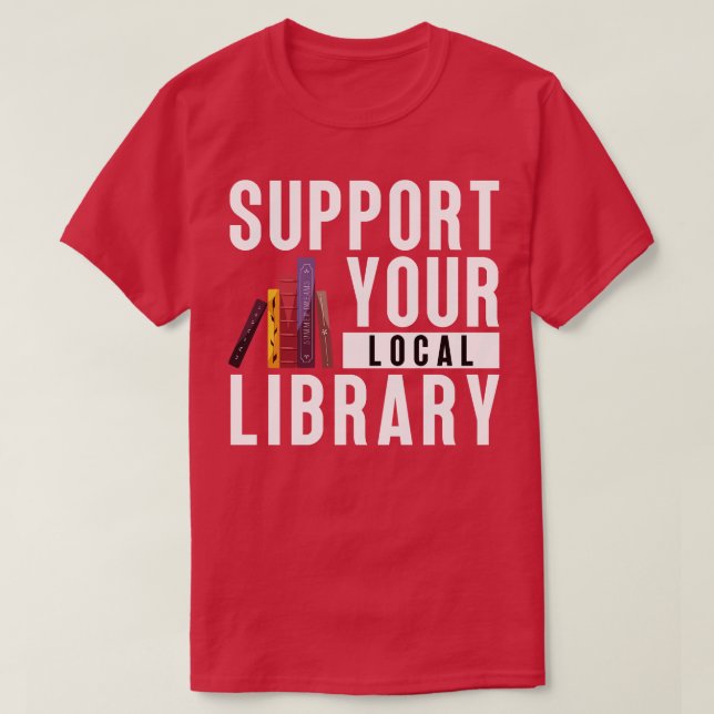 T-shirt Support de votre bibliothèque locale 11 (Design devant)