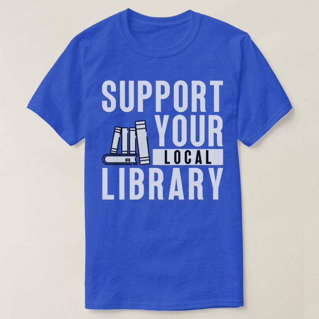 T-shirt Support de votre bibliothèque locale 12 (Design devant)
