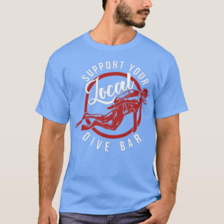 T-shirt Support de votre Dive Bar Local Funny Dive Bar