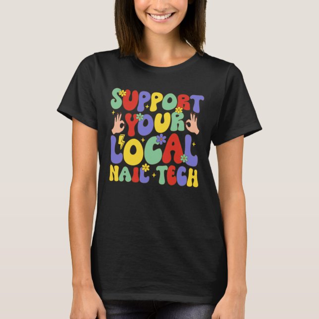 T-shirt Support de votre technologie de l'ongle locale (Devant)