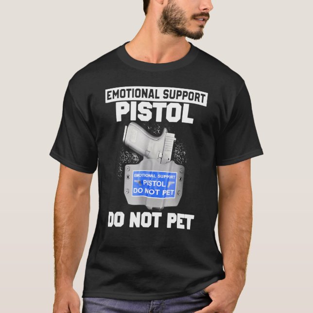 T-shirt Support émotionnel Pistol Ne pas animal de compagn (Devant)