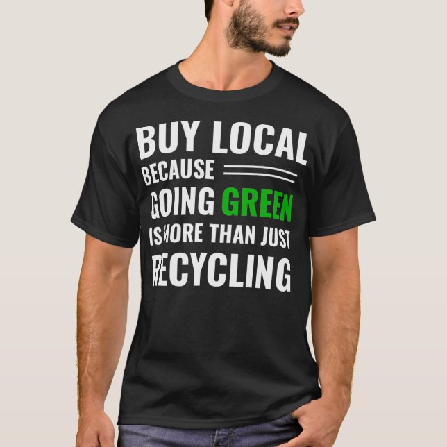 T-shirt Support local business recycling Tee Buy local G (Devant)