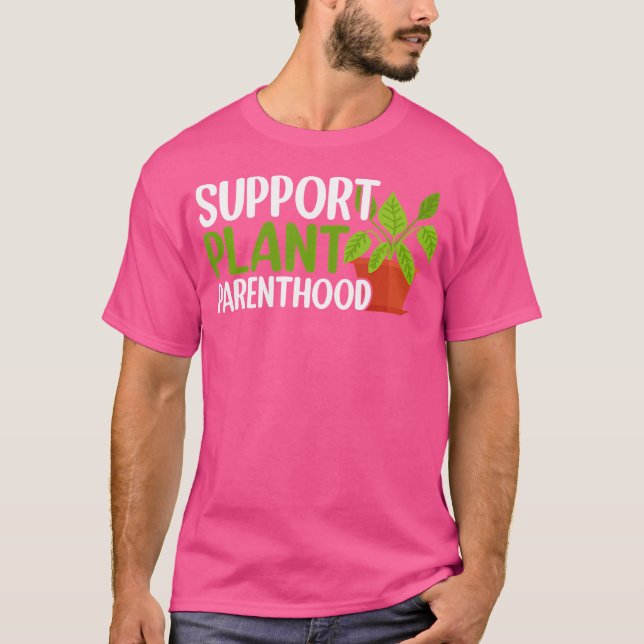 T-shirt Support Plant Parenthood Plant Lover Gardening Pla (Devant)