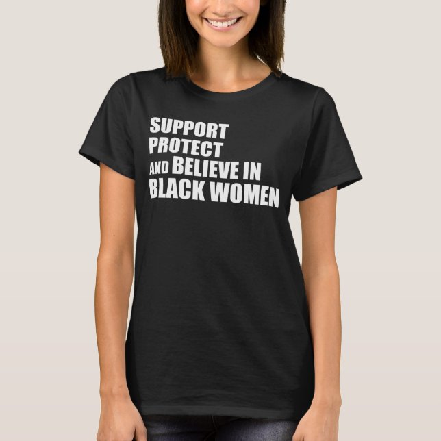 T-shirt Support Protect And Believe In Black Women Apparel (Devant)