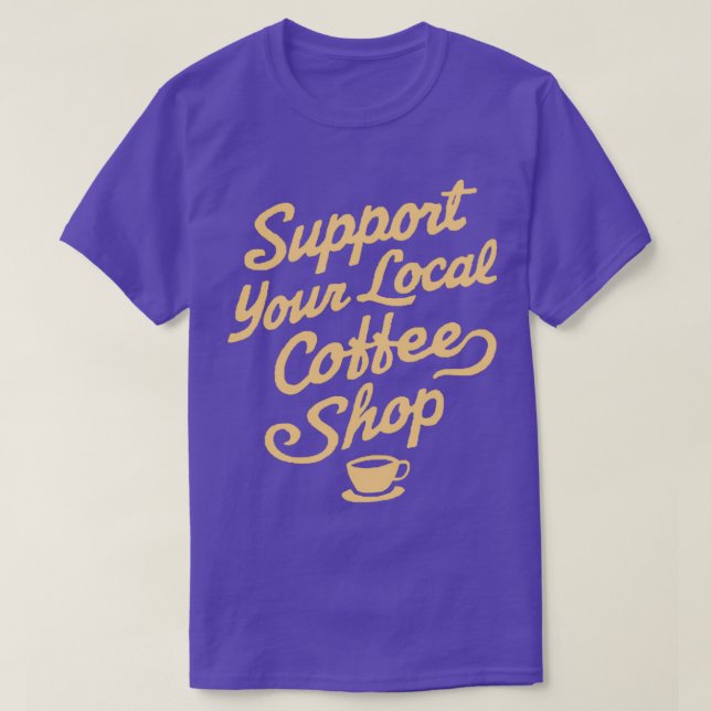 T-shirt Support Your Local Coffee Shop (Design devant)